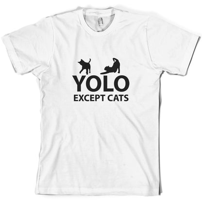 Yolo Except Cats T Shirt