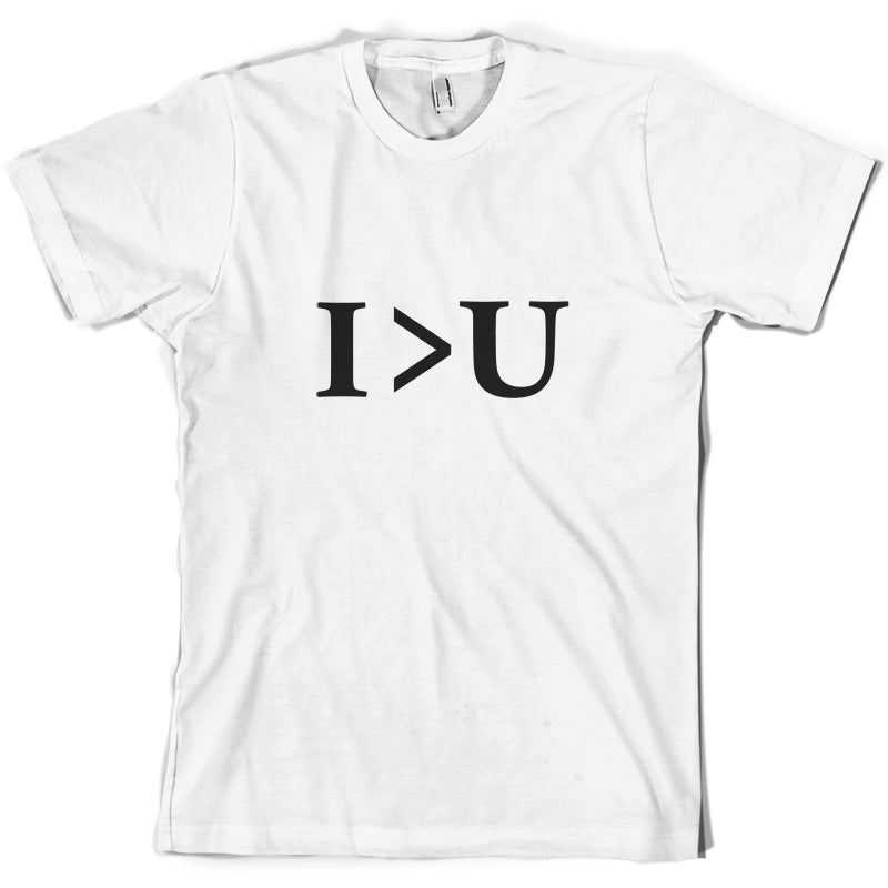 I Greater Than U T Shirt