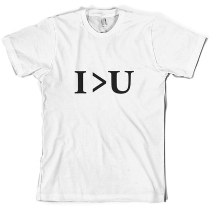 I Greater Than U T Shirt