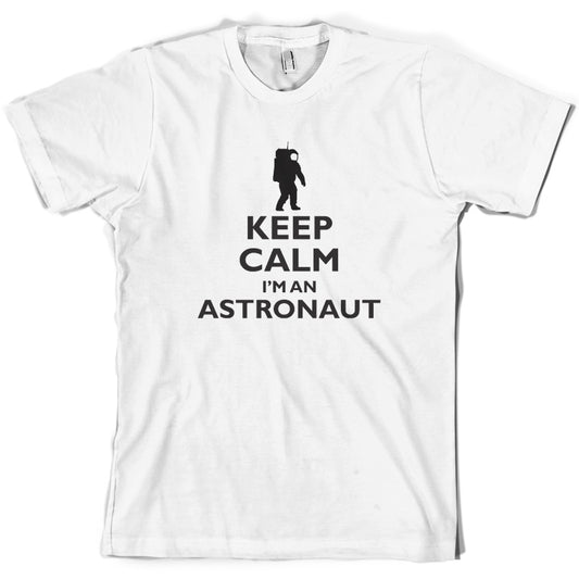 Keep Calm and I'm An Astronaut T Shirt