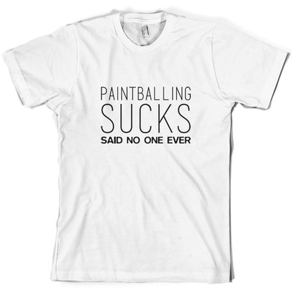 Paintball Sucks Said No One Ever T Shirt