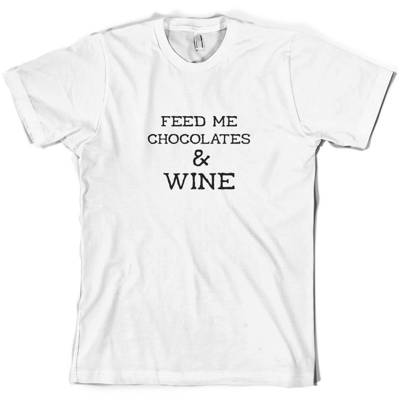 Feed Me Chocolates & Wine T Shirt