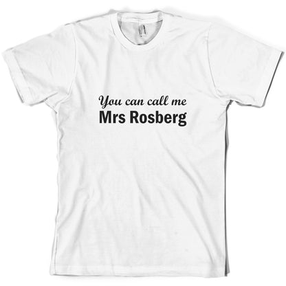 You Can Call Me Mrs Rosberg T Shirt