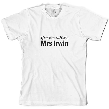 You Can Call Me Mrs Irwin T Shirt