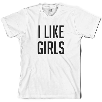 I Like Girls T Shirt