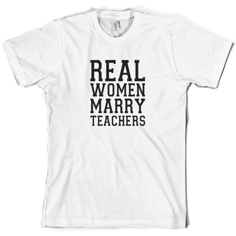 Real Women Marry Teachers T Shirt