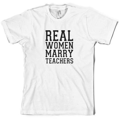 Real Women Marry Teachers T Shirt