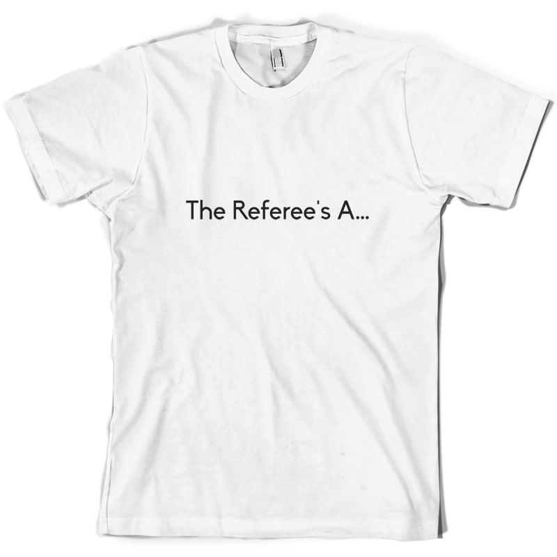 The Referee's A ... T Shirt