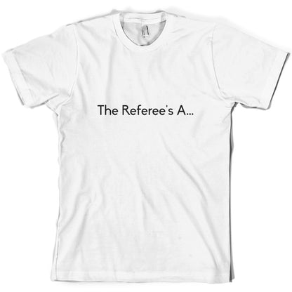 The Referee's A ... T Shirt