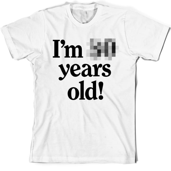 I'm *Censored* Years Old T Shirt