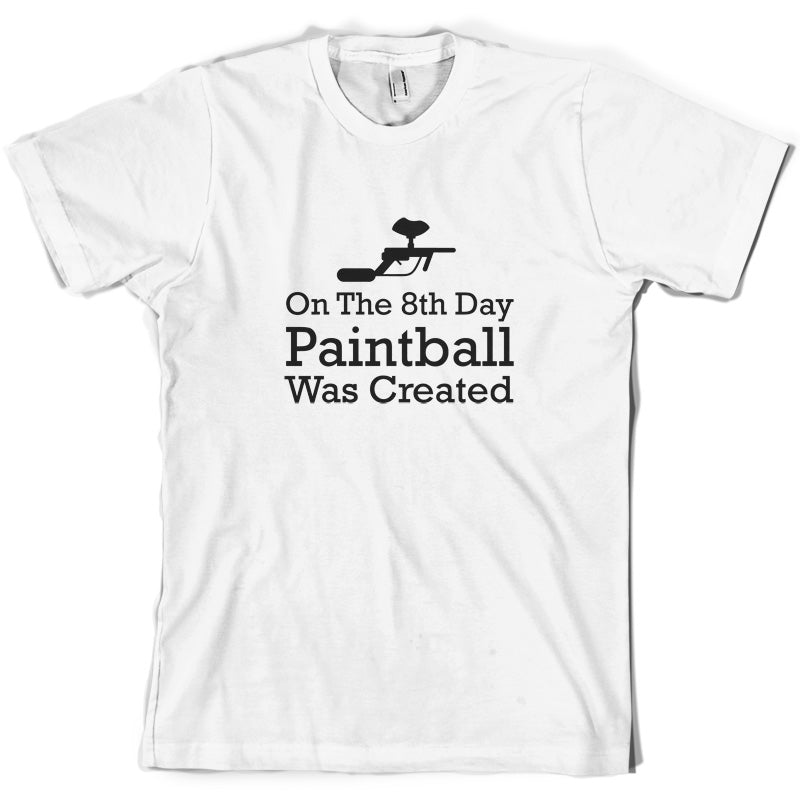 On The 8th Day Paintball Was Created T Shirt