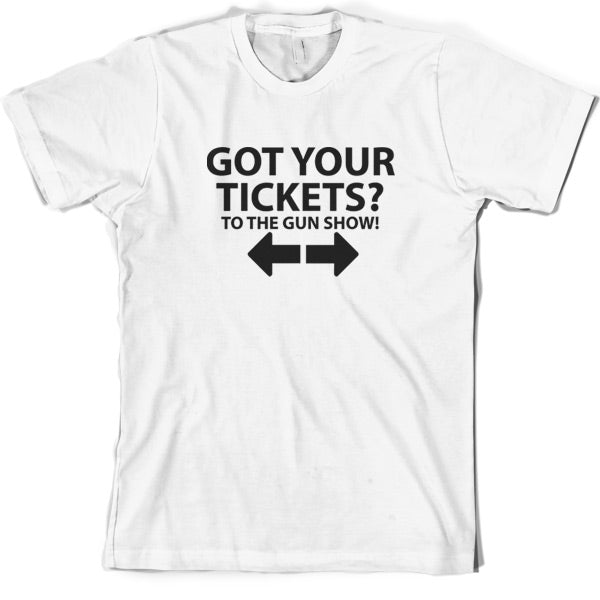 Tickets to the Gun show T Shirt