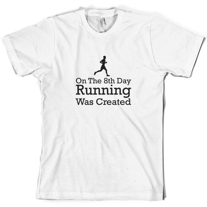 On The 8th Day Running Was Created T Shirt