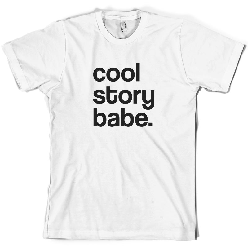 Cool Story Babe T Shirt