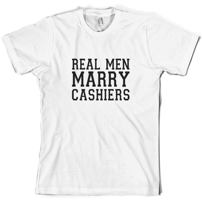 Real Men Marry Cashiers T Shirt