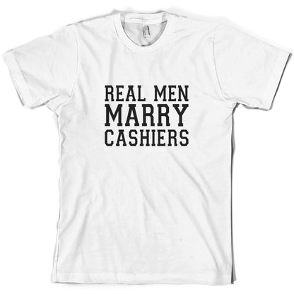 Real Men Marry Cashiers T Shirt