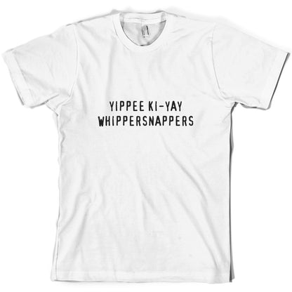 Yippee Ki-Yay WhipperSnappers T Shirt