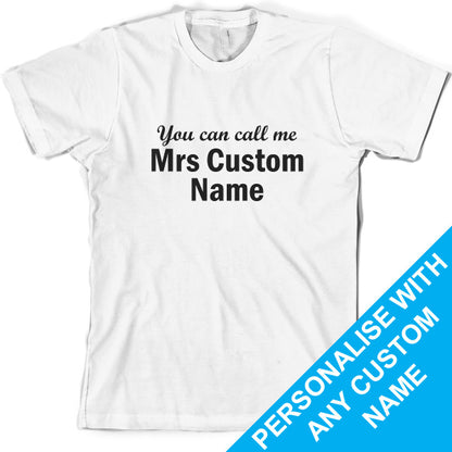 Custom You can call me Mrs T Shirt