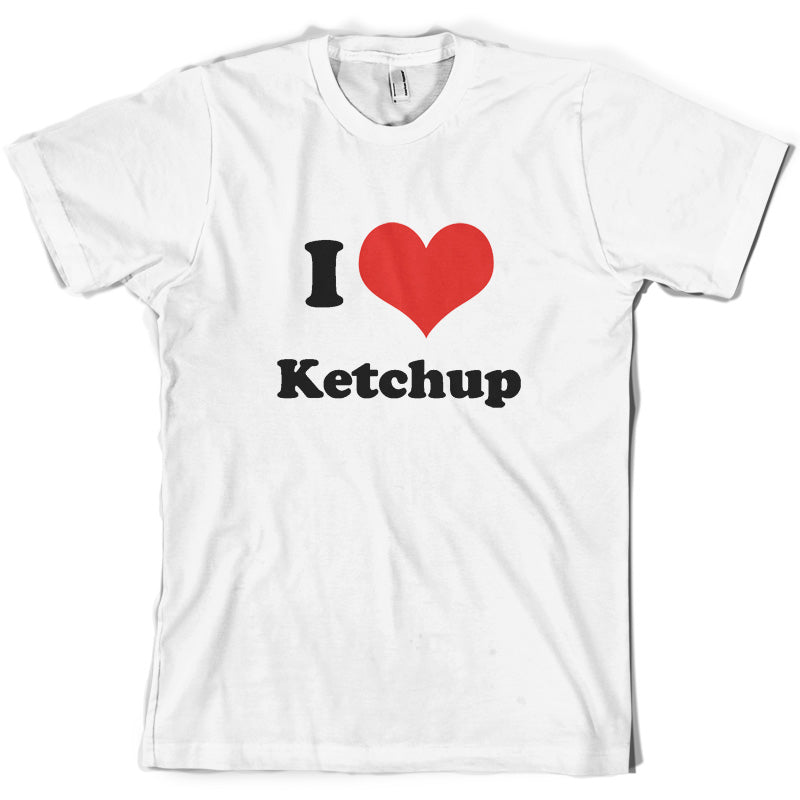 I Love Ketchup T Shirt