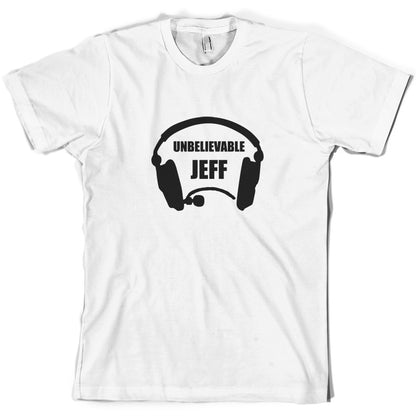 Unbelievable Jeff T Shirt