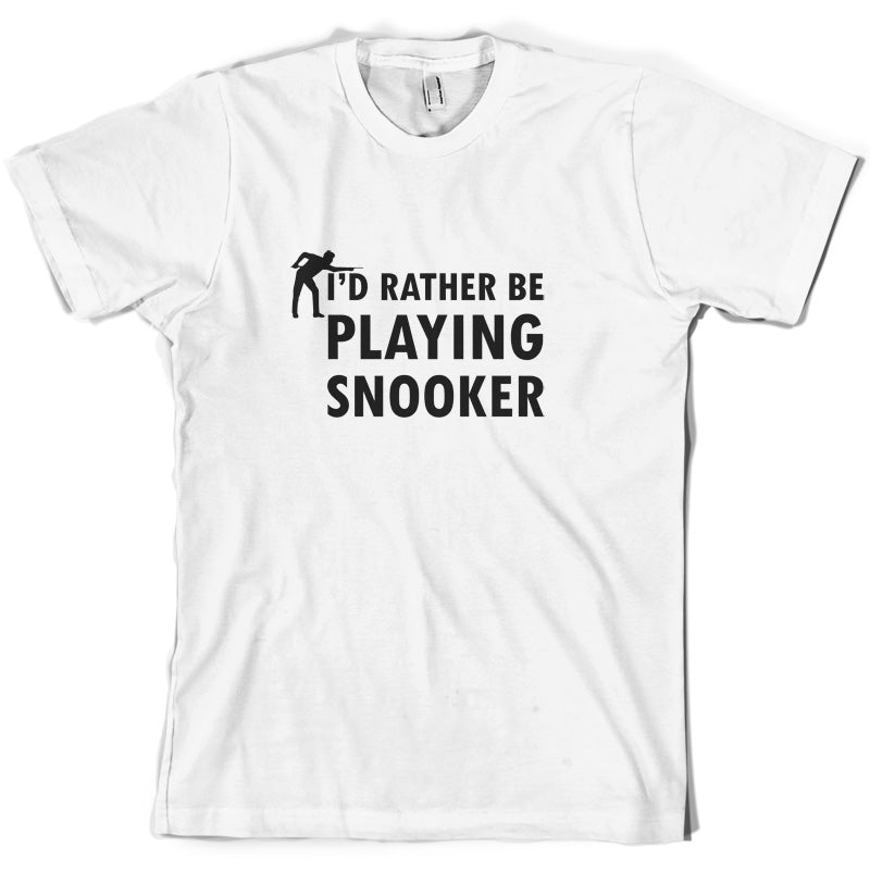 I'd Rather Be Playing Snooker T Shirt