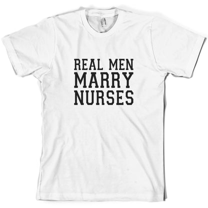 Real Men Marry Nurses T Shirt