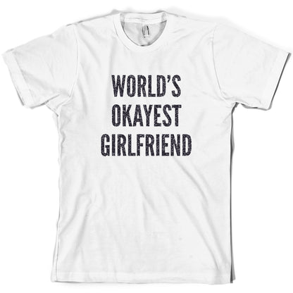 World's Okayest Girlfriend T Shirt