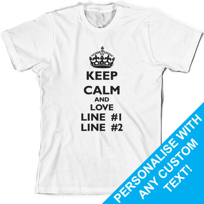 Keep calm and Love custom T Shirt