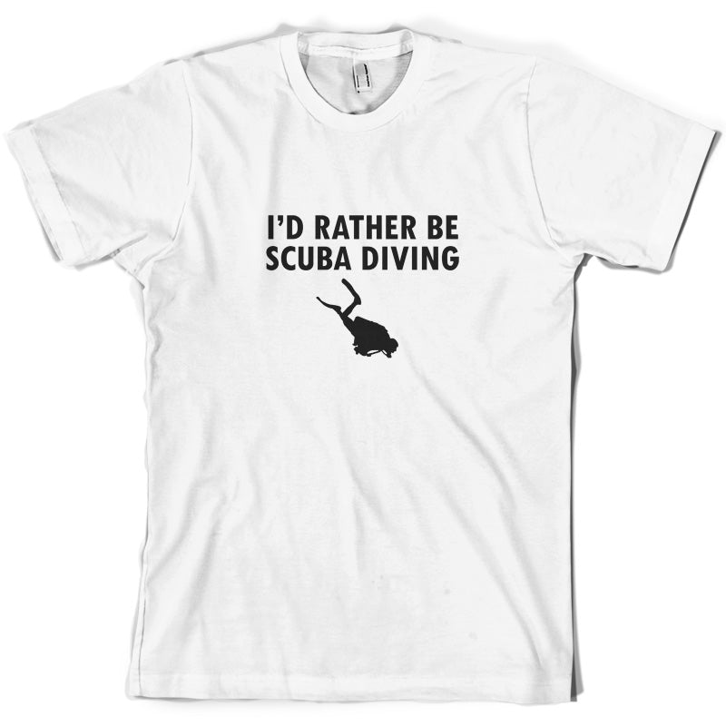 I'd Rather Be Scuba Diving T Shirt