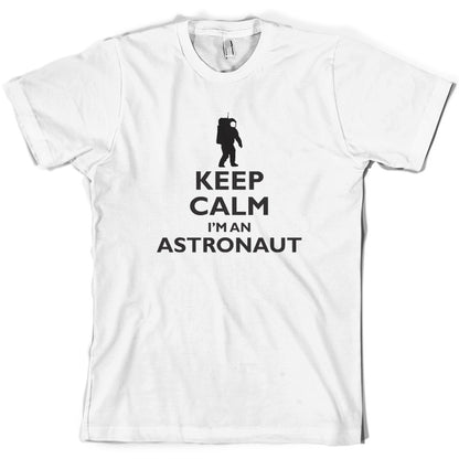 Keep Calm and I'm An Astronaut T Shirt