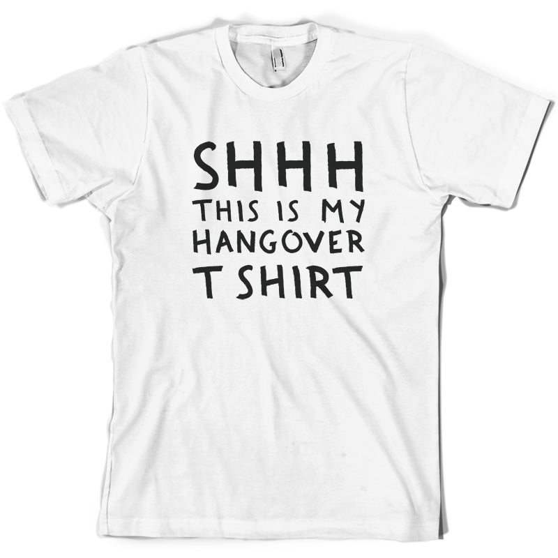 Shhh This Is My Hangover T-shirt T Shirt