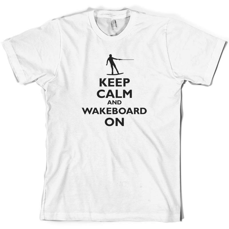 Keep Calm and Wakeboard On T Shirt