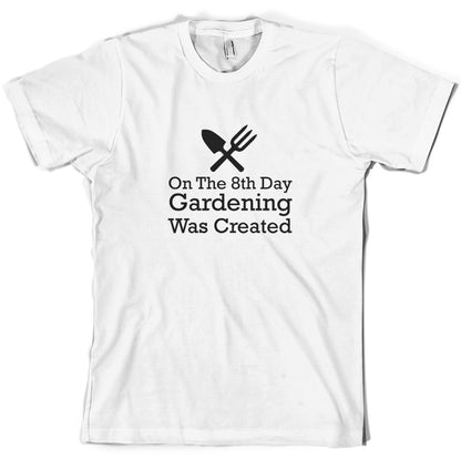 On The 8th Day Gardening Was Created T Shirt