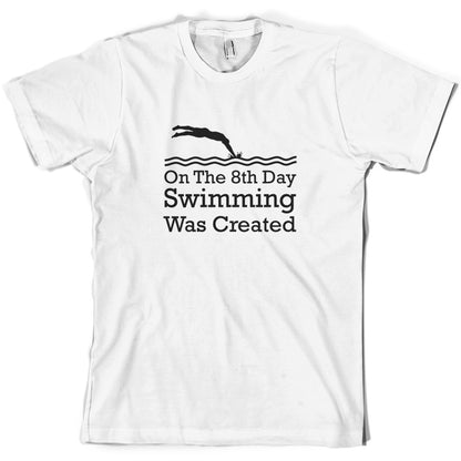 On The 8th Day Swimming Was Created T Shirt