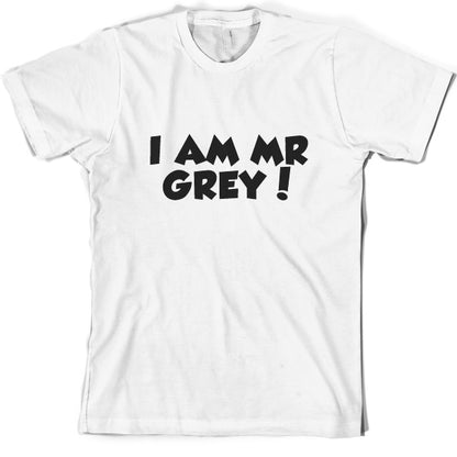 I Am Mr Grey T Shirt
