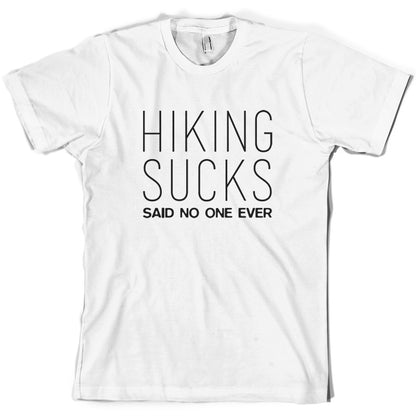 Hiking Sucks Said No One Ever T Shirt