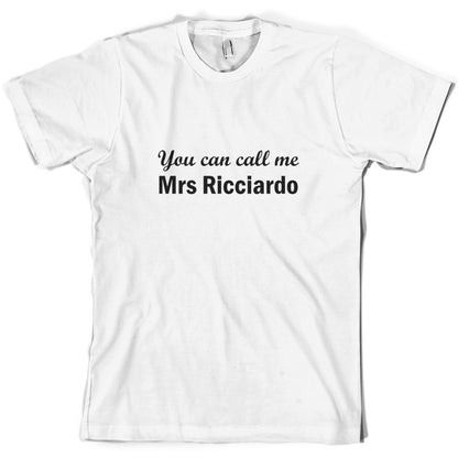 You Can Call Me Mrs Ricciardo T Shirt