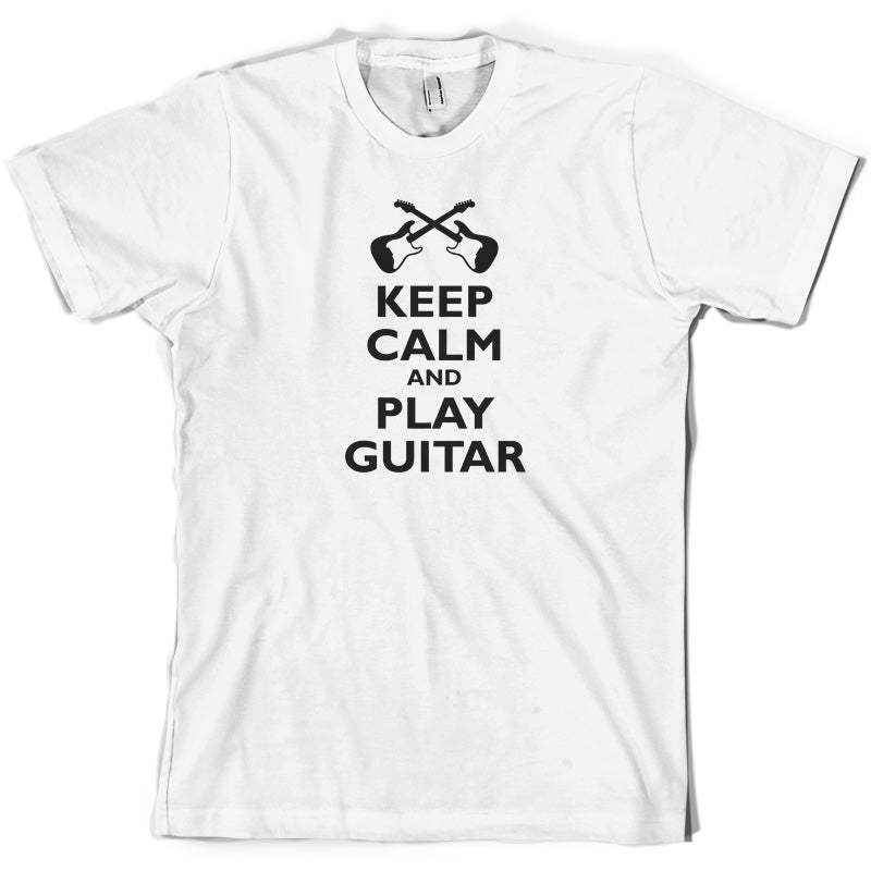 Keep Calm and Play Guitar T Shirt