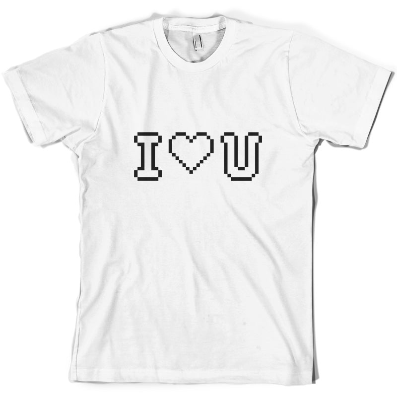 I Love U (Pixels) T Shirt