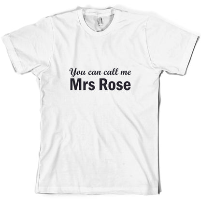 You Can Call Me Mrs Rose T Shirt