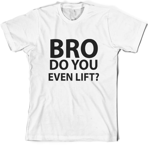 Do you even lift T Shirt