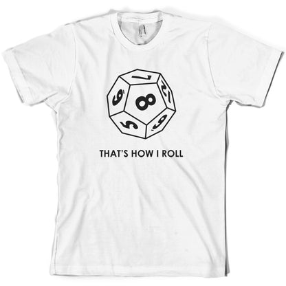 That's how I roll (Role playing) T Shirt