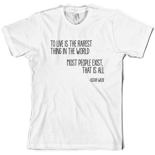 To Live Is The Rarest Thing In The World T Shirt