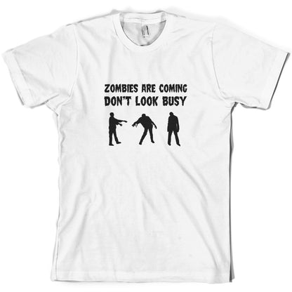 Zombies Are Coming Don't Look Busy T Shirt