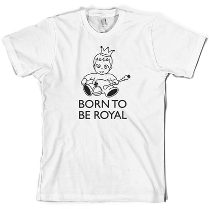 Born To Be Royal T Shirt