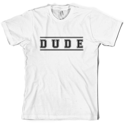 Dude (College Style) T Shirt