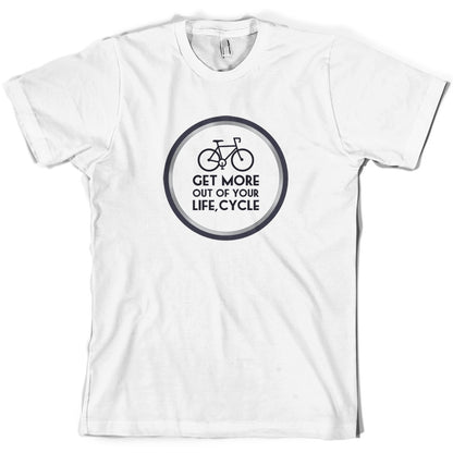 Get More Out Of Your Life Cycling T Shirt