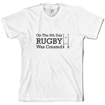 On The 8th Day Rugby Was Created T Shirt