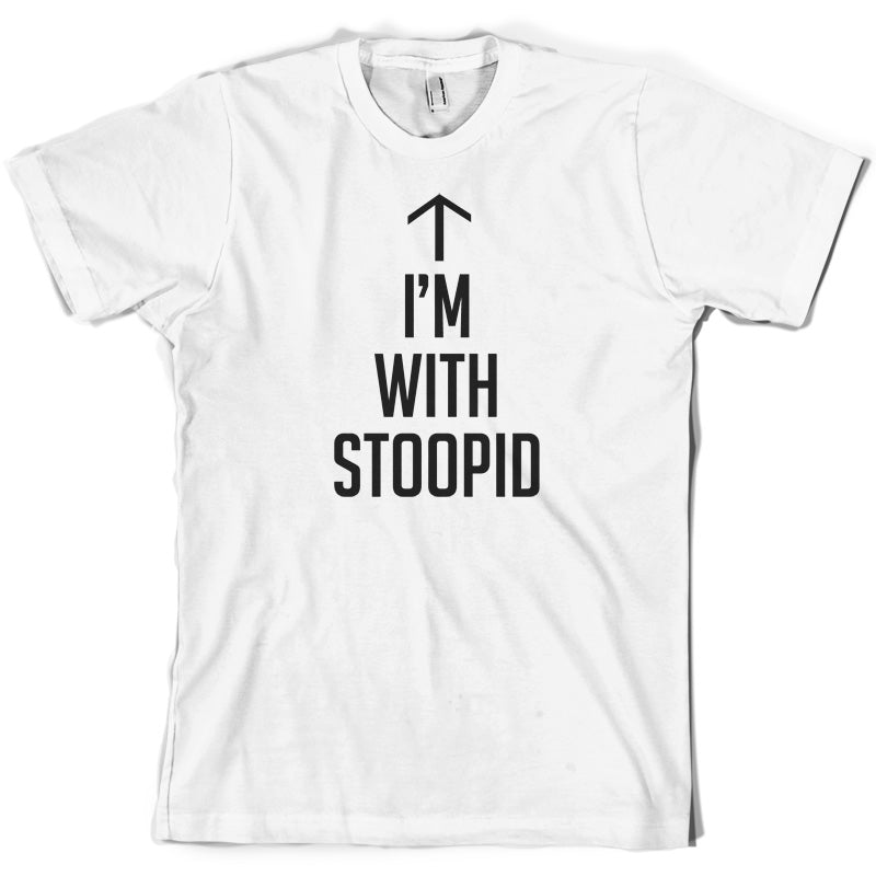 I'm with Stoopid T Shirt