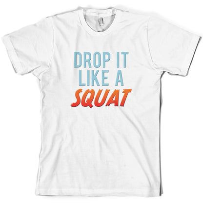 Drop It Like A Squat T Shirt